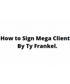 [Video Course] How to Sign Mega Clients by TY Frankel