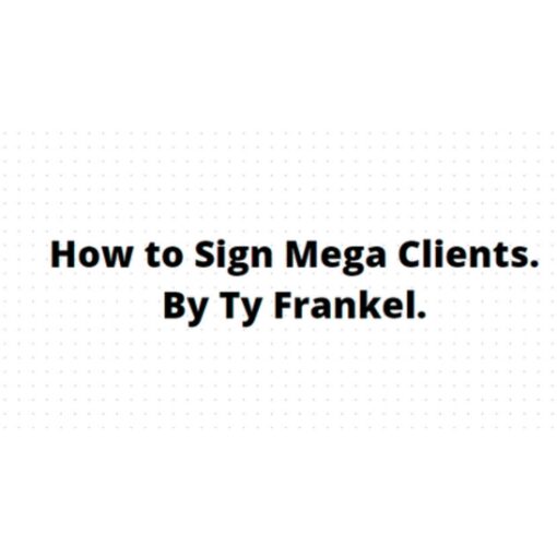[Video Course] How to Sign Mega Clients by TY Frankel