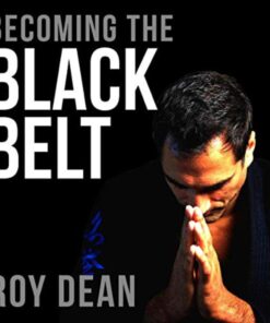 [Audio Course] Becoming the Black Belt One Man's Journey in Brazilian Jiu Jitsu by Roy Dean