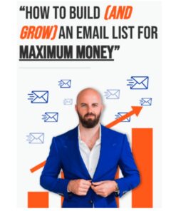 [Video Course] How To Build and Grow an Email List for Maximum Money by Justin Goff