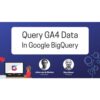 [Video Course] Google Analytics 4 in Big Query by Simo Ahava - Image 2