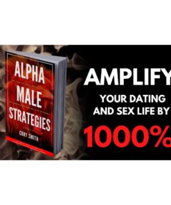 [Video Course] Alpha Male Strategies: Amplify Your Dating and Sex Life by 1000% by The ManMakerX and Cory Smith