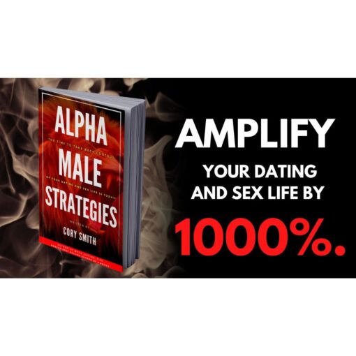 [Video Course] Alpha Male Strategies: Amplify Your Dating and Sex Life by 1000% by The ManMakerX and Cory Smith