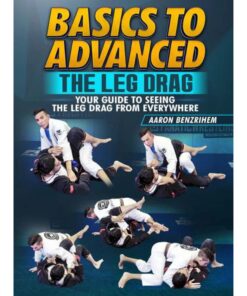[Video Course] Basics To Advanced: The Leg Drag by Aaron Benzrihem