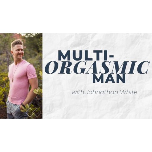 [Video Course] Multi-Orgasmic Man 2.0 by Johnathan White