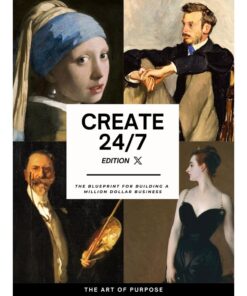 [Video Course] Create 24/7 (Edition X): The Blueprint for Building a Million Dollar Business by The Art of Purpose