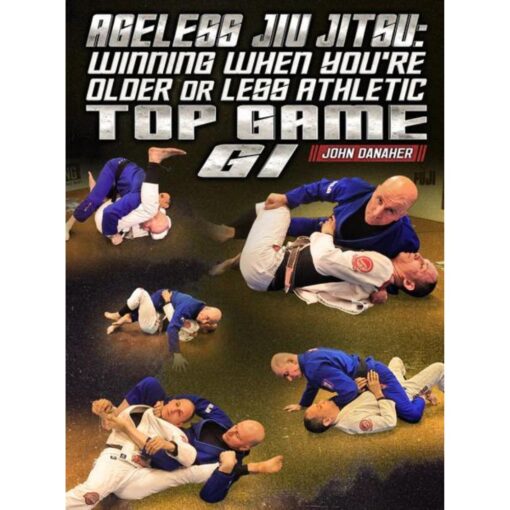 [Video Course] Ageless Jiu Jitsu: Winning When You're Older Or Less Athletic - Top Game Gi by John Danaher