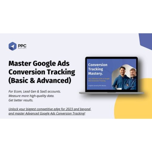 [Video Course] Master Google Ads Conversion Tracking (Basic & Advanced) by Bob & Miles