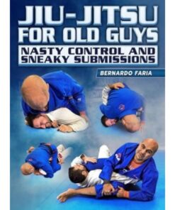 [Video Course] Jiu Jitsu For Old Guys: Nasty Control & Sneaky Submissions by Bernardo Faria