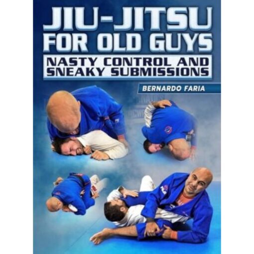 [Video Course] Jiu Jitsu For Old Guys: Nasty Control & Sneaky Submissions by Bernardo Faria