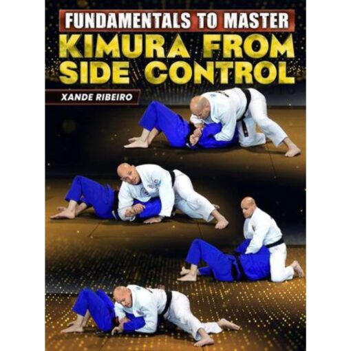 [Video Course] Fundamentals To Master: Kimura From Side Control by Xande Ribeiro