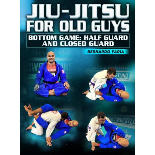 [Video Course] Jiu Jitsu For Old Guys Bottom Game: Half Guard And Closed Guard by Bernardo Faria
