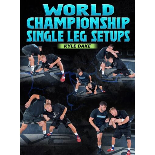 [Video Course] World Championship Single Leg Setups by Kyle Dake