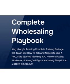 [Video Course] Complete Wholesaling Playbook by King Khang