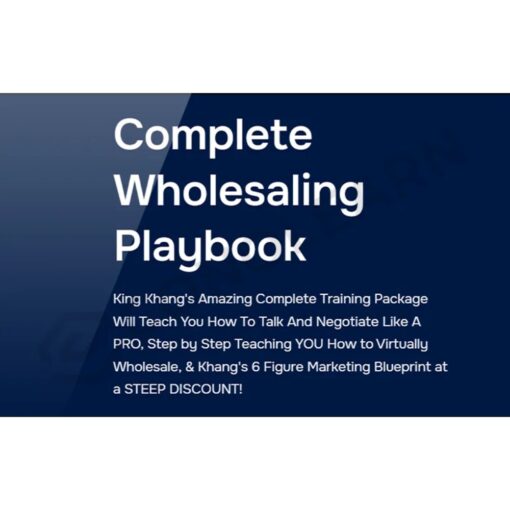 [Video Course] Complete Wholesaling Playbook by King Khang