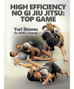 [Video Course] High Efficiency No Gi Jiu Jitsu: Top Game by Yuri Simoes