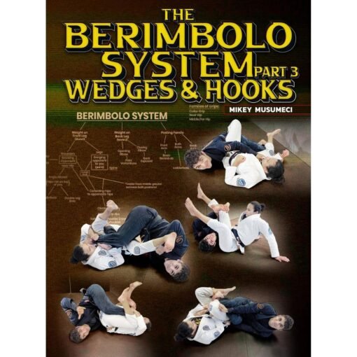 [Video Course] The Berimbolo System Part 3: Wedges And Hooks by Mikey Musumeci