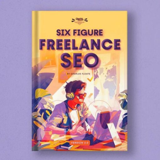 [PDF Course] The Six-Figure Freelance SEO - 2.0 by Charles Floate