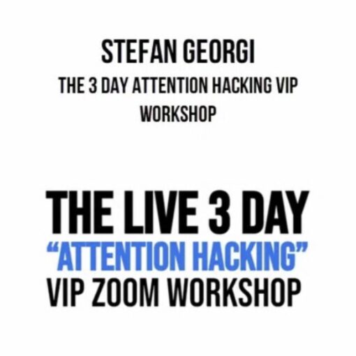[Video Course] The 3 Day “Attention Hacking” VIP Workshop by Stefan Georgi