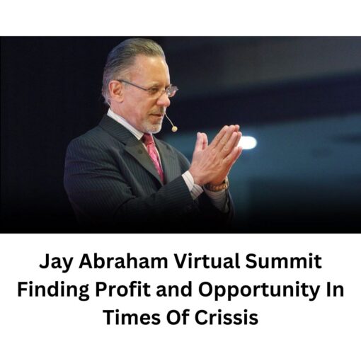 [Video Course] Jay Abraham Virtual Summit – Finding Profit and Opportunity In Times Of Crissis