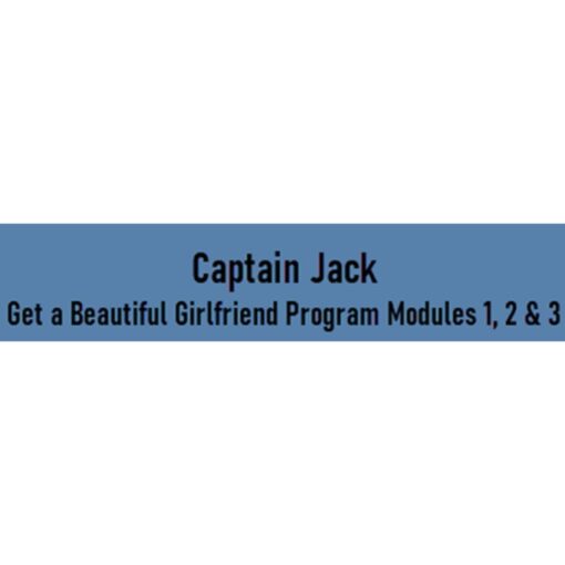 [Video Course] Get a Beautiful Girlfriend Program by Captain Jack - Image 2