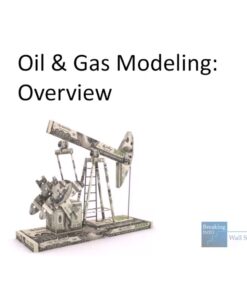[Video Course] Oil and Gas Modeling by Breaking Into Wall Street