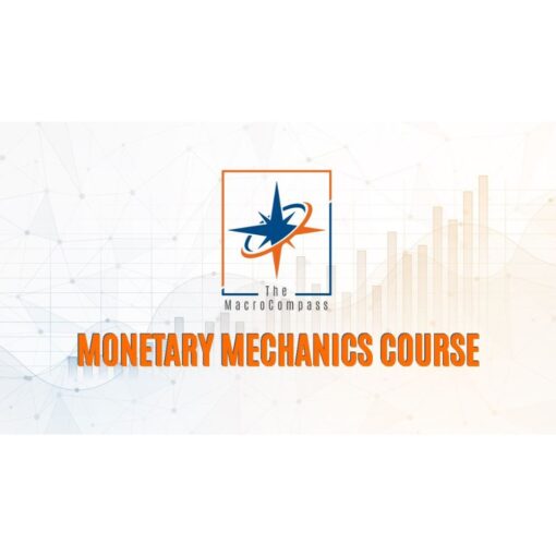 [Video Course] Monetary Mechanics Course by The Macro Compass