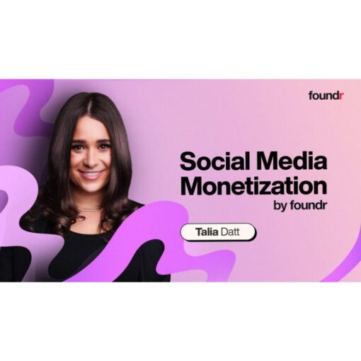 [Video Course] Social Media Monetization by Talia Datt, Foundr