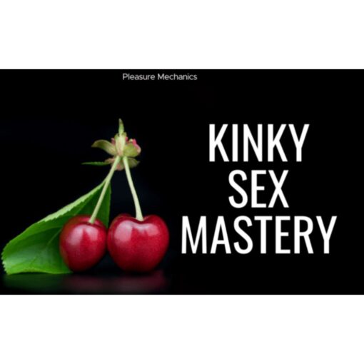 [Video Course] Kinky Sex Mastery by Pleasure Mechanics