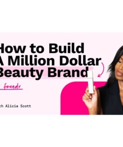 [Video Course] How To Build A Million Dollar Beauty Brand by Alicia Scott, Foundr