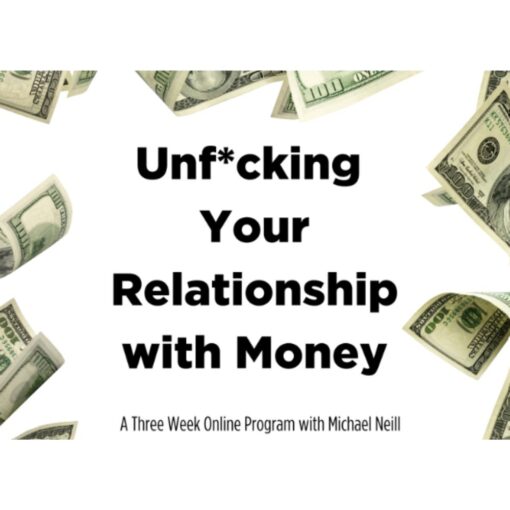 [Video Course] Unf*cking Your Relationship with Money by Michael Neill