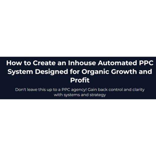 [Video Course] AdsCrafted PPC Mastery by Anthony Nguyen - Image 2
