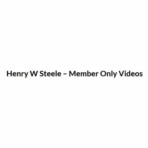 [Video Course] Henry W Steele Member Only Videos