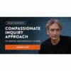 [Video Course] The Compassionate Inquiry Short Course by Gabor Mate
