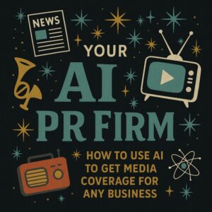 [Video Course] Your AI PR Firm by Ben Adkins