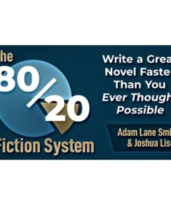 [Video Course] The 80/20 Fiction System: Write a Great Novel Faster Than You Ever Thought Possible by Joshua Lisec
