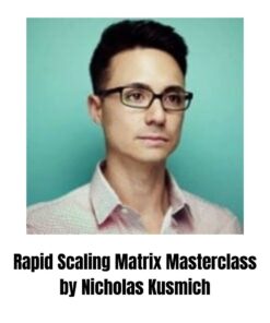 [Video Course] Rapid Scaling Matrix Masterclass by Nicholas Kusmich