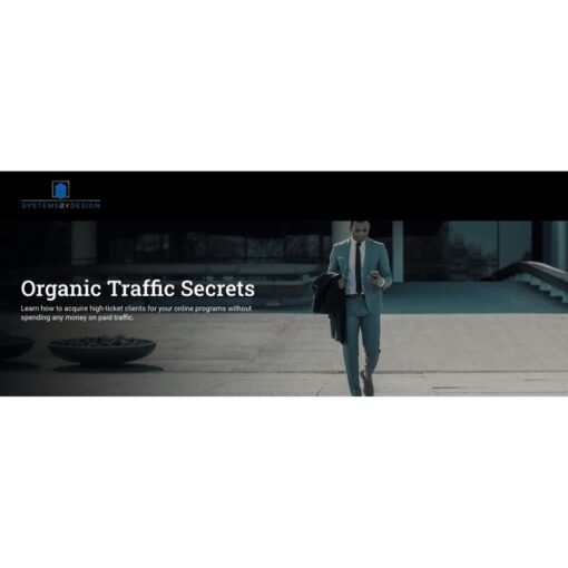[Video Course] Organic Traffic Secrets by Systems By Design