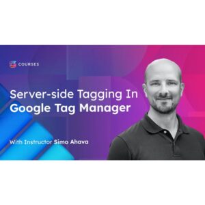 [Video Course] Server-side Tagging in Google Tag Manager by Simo Ahava