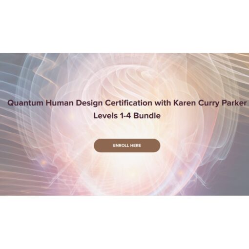 [Video Course] Quantum Human Design Professional Training by Karen Curry Parker