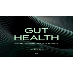 [Mindvalley Course] Gut Health for Better Mind, Body & Longevity by Naveen Jain