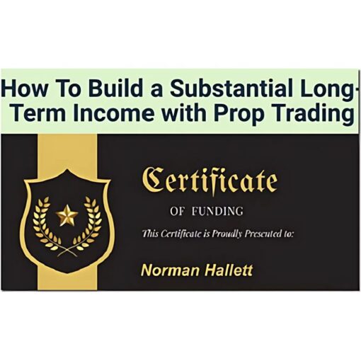 [Video Course] How To Build a Substantial Long-Term Income with Prop Trading by Norman-Hallett, The-Discipline-Trader