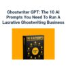 [Video Course] Ghostwriter GPT by Dickie Bush and Nicholas Cole - Image 2