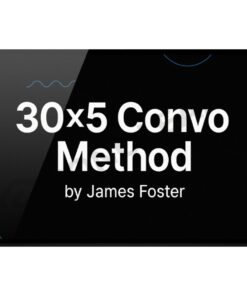 [Video Course] 30×5 Convo Method by James Foster