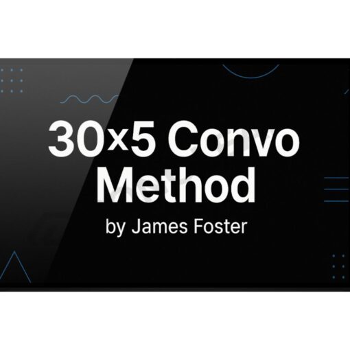 [Video Course] 30×5 Convo Method by James Foster