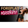 [Video Course] Pleasure Without Penetration by Foreplay Mastery