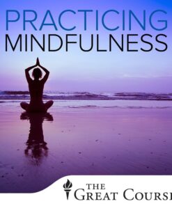 [Video Course] Practicing Mindfulness: An Introduction to Meditation by Mark W. Muesse